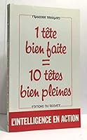 Une tête bien faite égale dix têtes bien pleines 2268011569 Book Cover