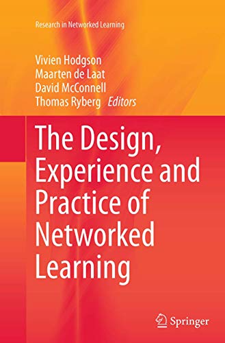 The Design, Experience and Practice of Networked Learning (Research in Networked Learning)