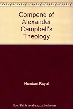 Compend of Alexander Campbell's Theology