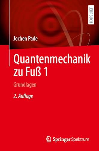 Quantenmechanik zu Fuß 1: Grundlagen