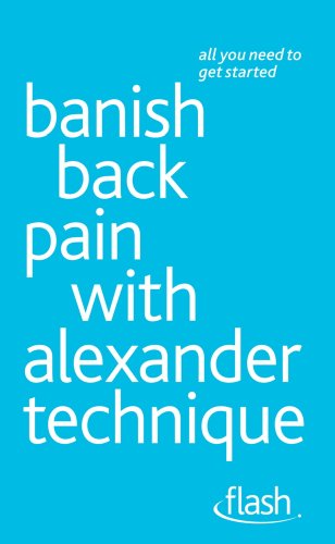 Banish Back Pain with Alexander Technique: Flash (English Edition)