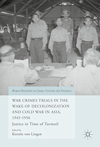 Buy War Crimes Trials in the Wake of Decolonization and Cold War in Asia, 1945-1956 — BookShops.in