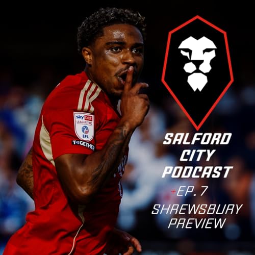 Page de couverture de Salford City Podcast 25/26 - Shrewsbury Town (a) Preview