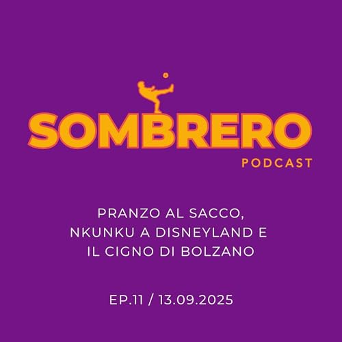 011 - Pranzo al sacco, Nkunku a Disneyland e il cigno di Bolzano cover art