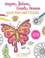 Inspire, Believe, Create, Dream, Color Your Own Stickers 1497202639 Book Cover