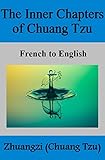 The Inner Chapters of CHUANG TZU: French to English (English Edition)