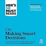 Cover of HBR's 10 Must Reads on Making Smart Decisions