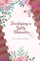 Developing a Godly Character 1795549009 Book Cover