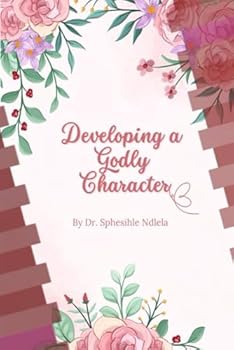Paperback Developing a Godly Character Book