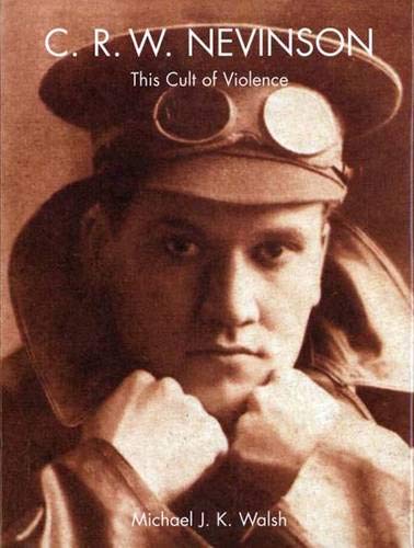 C.R.W.Nevinson: This Cult of Violence (The Paul Mellon Centre for Studies in British Art)