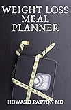  WEIGHT LOSS MEAL PLANNER: The Complete Guide To Delicious And Healthy Meal Plan Which Help You Lose Weight (English Edition)