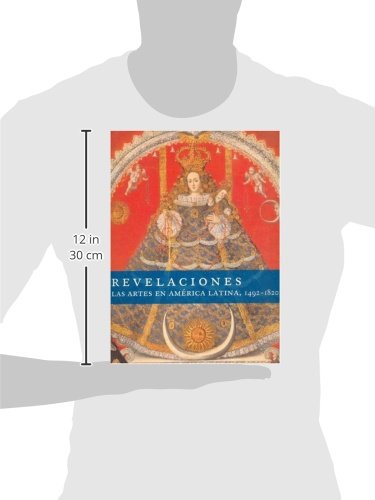 Revelaciones - Las Artes En America Lati Na 1492-1820 (Arte Universal)