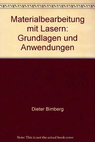 Materialbearbeitung mit Lasern: Grundlagen und Anwendungen (Kontakt & Studium)