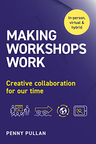 Making Workshops Work: Creative collaboration for our time view 2