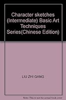 Character sketches (Intermediate) Basic Art Techniques Series(Chinese Edition) 7800692728 Book Cover