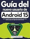 Guía del nuevo usuario de Android 15: Ayuda amigable con configuración, llamadas, mensajes, fotos y copias de seguridad todos los días.