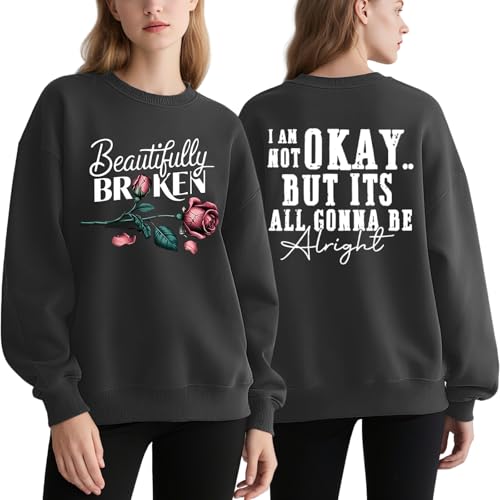 Beautifully Broken Sweater Country Music Hoodie for Women Im Not Okay Hoodies Beautifully Broken Pullover