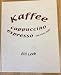 Produktbild Kaffee, Cappuccino, Espresso und vieles mehr: Alles rund um Kaffee - mit vielen Rezepten rund um die Kaffeebohnen (Olli Leebs Kochbücher)