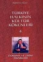 Türkiye HalkInIn Kültür Kökenleri - 4 - Dokuma Ve Giyim Teknikleri 9758586068 Book Cover