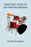  Drum Sheet Music Of Jeff Porcaro Grooves: Use For Drummer: Drum Transcriptions Of Jeff Porcaro Grooves (English Edition)