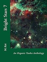 Bright Stars 7: An Organic Tanka Anthology 1502881705 Book Cover