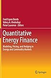 Quantitative Energy Finance: Modeling, Pricing, and Hedging in Energy and Commodity Markets