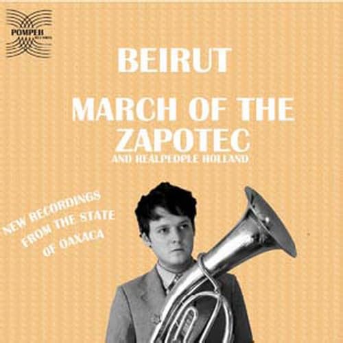 BEIRUT - MARCH OF THE ZAPOTEC AND REALP [Audio CD] BEIRUT