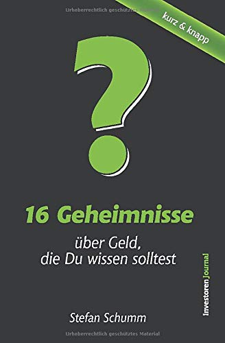 16 Geheimnisse über Geld, die Du wissen solltest: Finanzielle Prinzipien & Weisheiten erfolgreicher 16 Geheimnisse über Geld, die Du wissen solltest: Finanzielle Prinzipien & Weisheiten erfolgreicher