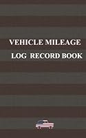 Vehicle mileage log record book: Designed for american use only. 1523387289 Book Cover