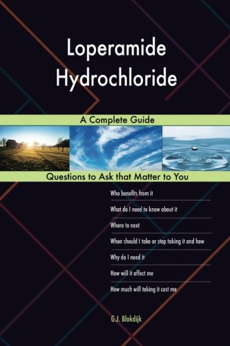 Preisvergleich Produktbild Loperamide Hydrochloride; A Complete Guide