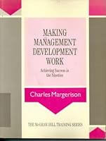 Making Management Development Work: Achieving Success in the Nineties (Mcgraw-Hill Training Series) 0077073827 Book Cover