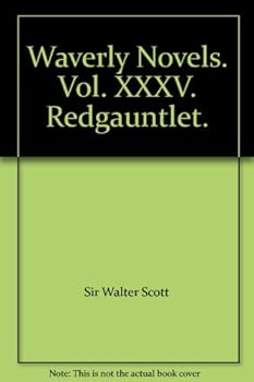 Waverly Novels. Vol. XXXV. Redgauntlet.