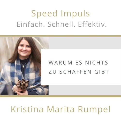 Kristina Marita Rumpel - Angst vorm Versagen? Warum es nichts zu schaffen gibt!