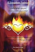 El Evangelismo Profetico: Esta la Iglesia Lista para el nuevo movimiento de Dio? 1482774755 Book Cover