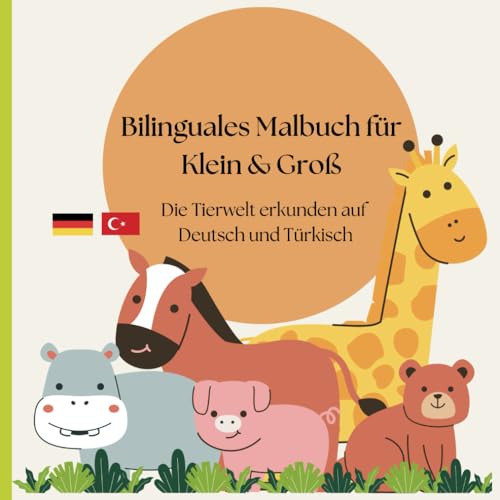 Bilinguales Malbuch für Klein & Groß: Die Tierwelt erkunden auf Deutsch und Türkisch