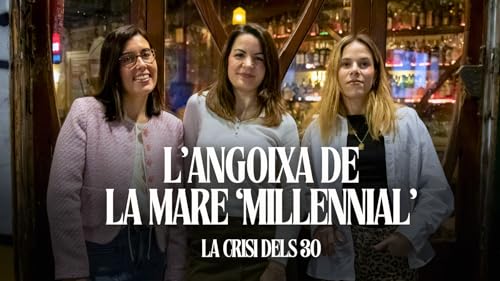 &lsquo;La crisi dels 30&rsquo;: L&rsquo;angoixa de la mare &lsquo;millennial&rsquo;