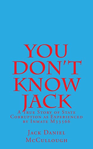 You Don't Know Jack: A True Story of State Corruption as Experienced by Inmate M33566