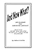 And Now What?: Panning Guide and Survivors Checklist  What to do Before - Upon - and After the Death of a Parent, Spouse, or Loved One