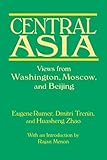 Central Asia: Views from Washington, Moscow, and Beijing
