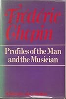 Frederic Chopin: Profiles of the Man and the Musician 0214204626 Book Cover