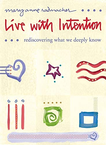 Live with Intention: Rediscovering What We Deeply Know (Positive Affirmations, Mindfulness, Motivational Quotes)