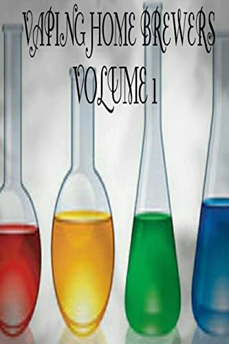 Vaping Home Brewers Volume 1 (Vaping Home Brewers Recipe Collection)