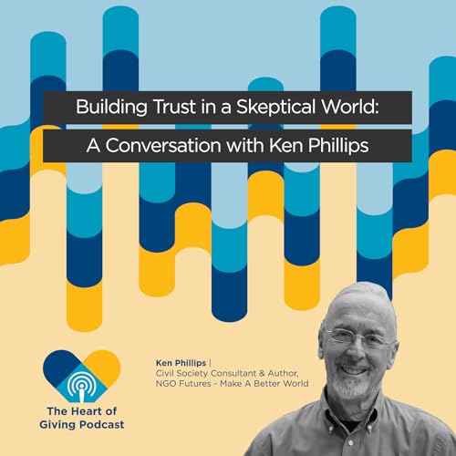 Building Trust in a Skeptical World: A Conversation with Ken Phillips