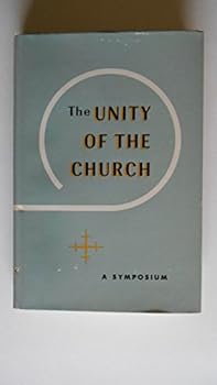 Hardcover The Unity of the Church: A Symposium / Papers Presented to the Commissions on Theology and Liturgy of the Lutheran Federation Book