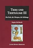 Tiere und Tierträume III: Die Kuh, der Oktopus, die Schlange