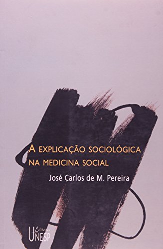 A explicação sociologica na medicina social: