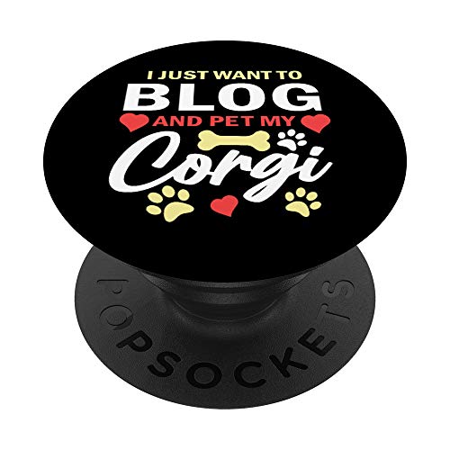 I Just Want to Blog and Pet My Corgi Funny Blogger Writer PopSockets PopGrip: Agarre intercambiable...