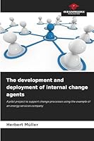 The development and deployment of internal change agents 6202397381 Book Cover