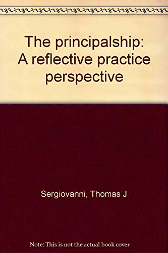 The principalship: A reflective practice perspe... 0205088511 Book Cover