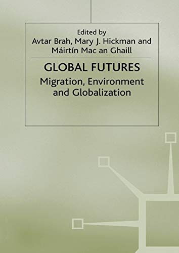 Global Futures: Migration, Environment and Globalization (Explorations in Sociology.)